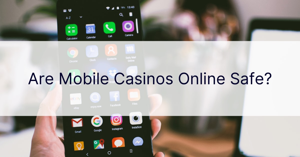 តើ Mobile Casinos Online មានសុវត្ថិភាពដែរឬទេ?